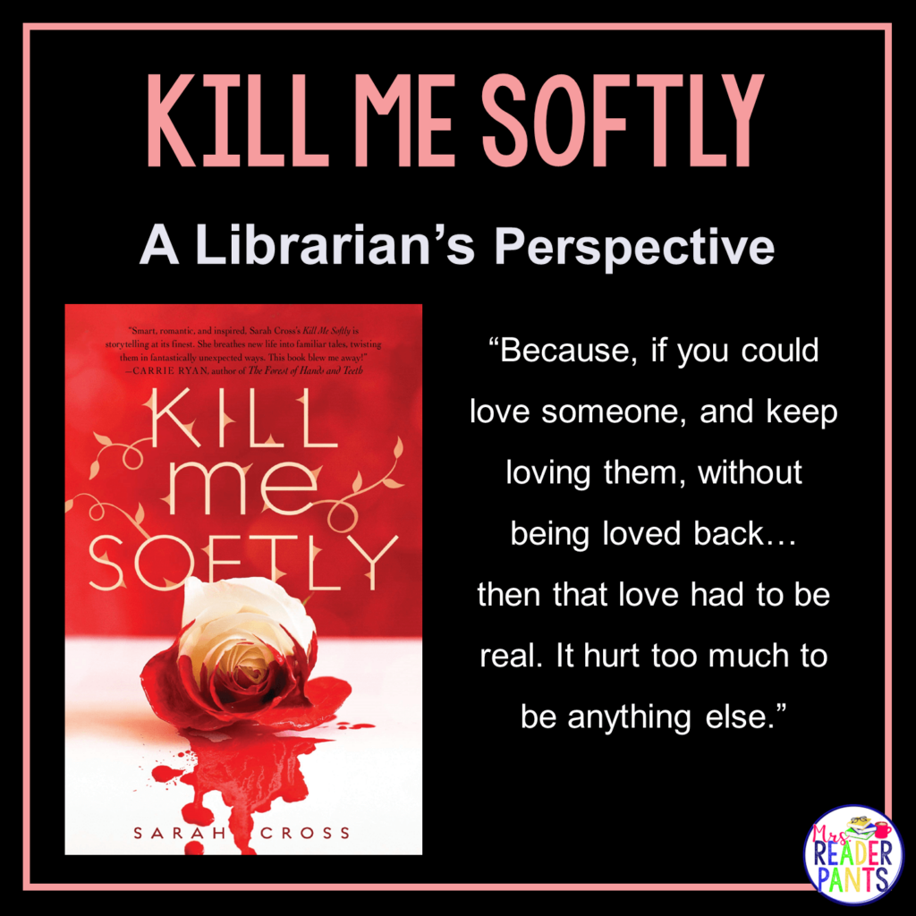 This is a Librarian's Perspective Review of Kill Me Softly by Sarah Cross.