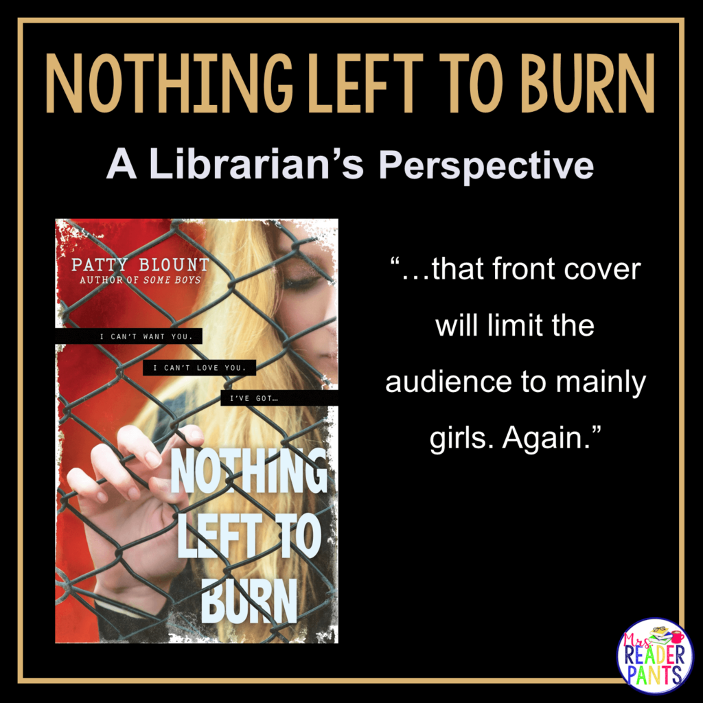 This is a Librarian's Perspective Review of Nothing Left to Burn by Patty Blount.