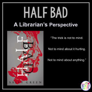 This is a Librarian's Perspective Review of Half Bad by Sally Green.