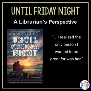 This is a Librarian's Perspective Review of Until Friday Night by Abbi Glines.