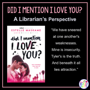 This is a Librarian's Perspective Review of Did I Mention I Love You? by Estelle Maskame.