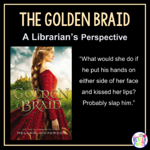 This is a Librarian's Perspective Review of The Golden Braid by Melanie Dickerson.