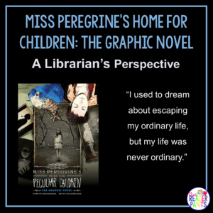 This is a Librarian's Perspective Review of Miss Peregrine's Home for Peculiar Children (the graphic novel) by Ransom Riggs.