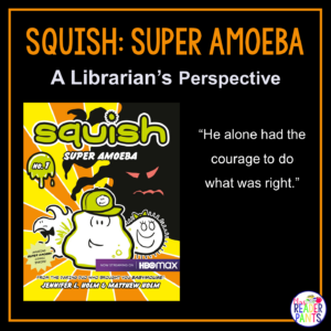This is a Librarian's Perspective Review of Squish Super Amoeba by Jennifer Holm.