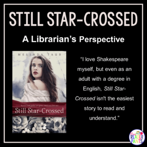 This is a Librarian's Perspective Review of Still Star-Crossed by Melinda Taub.