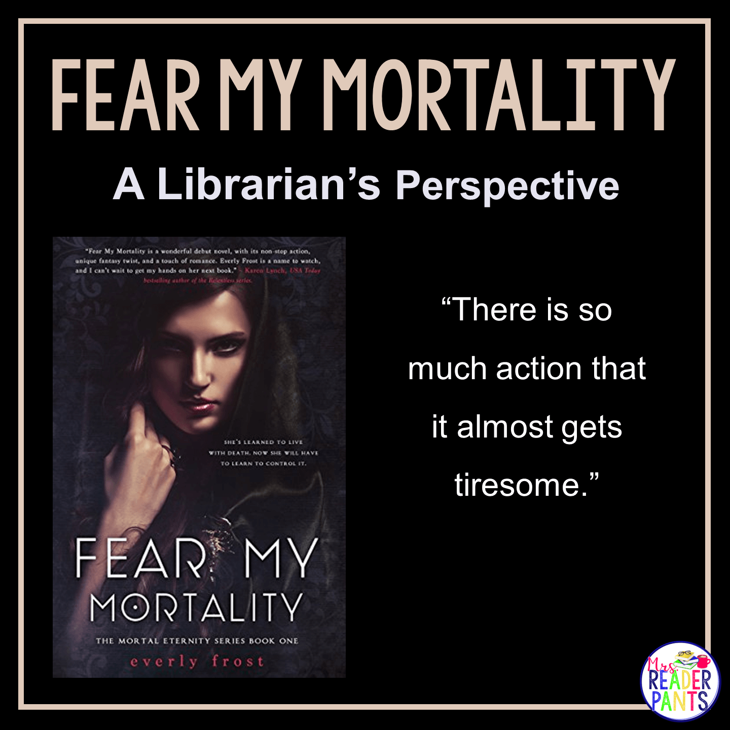 This is a Librarian's Perspective Review of Fear My Mortality by Everly Frost.