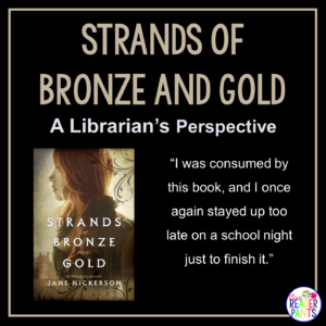 This is a Librarian's Perspective Review of Strands of Bronze and Gold by Jane Nickerson.