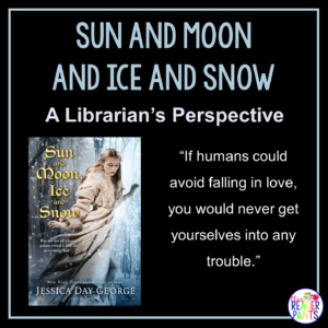 This is a Librarian's Perspective Review of Sun and Moon and Ice and Snow by Jessica Day George.