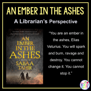 This is a Librarian's Perspective Review of An Ember in the Ashes by Sabaa Tahir.