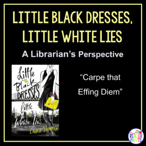This is a Librarian's Perspective Review of Little Black Dresses, Little White Lies by Laura Stampler.
