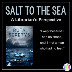 This is a Librarian's Perspective Review of Salt to the Sea by Ruta Sepetys.
