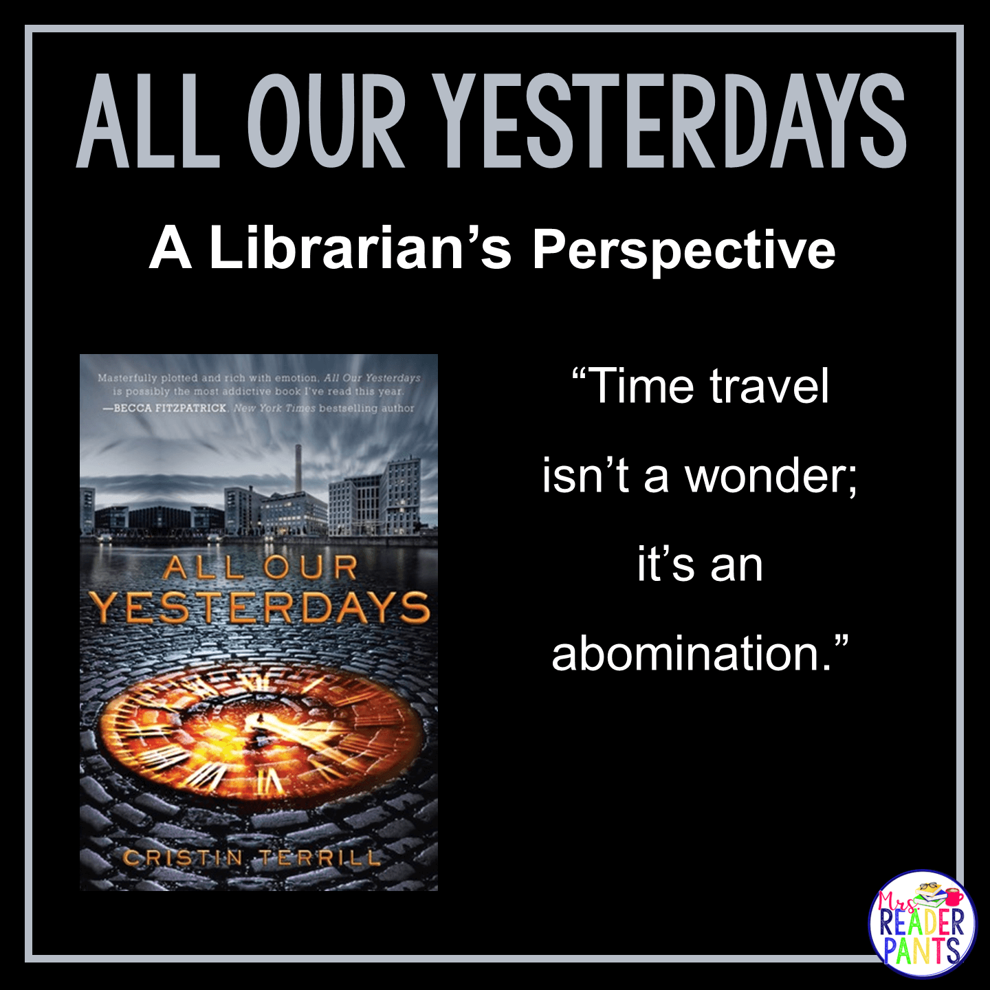 This is a Librarian's Perspective Review of All Our Yesterdays by Cristin Terrill.