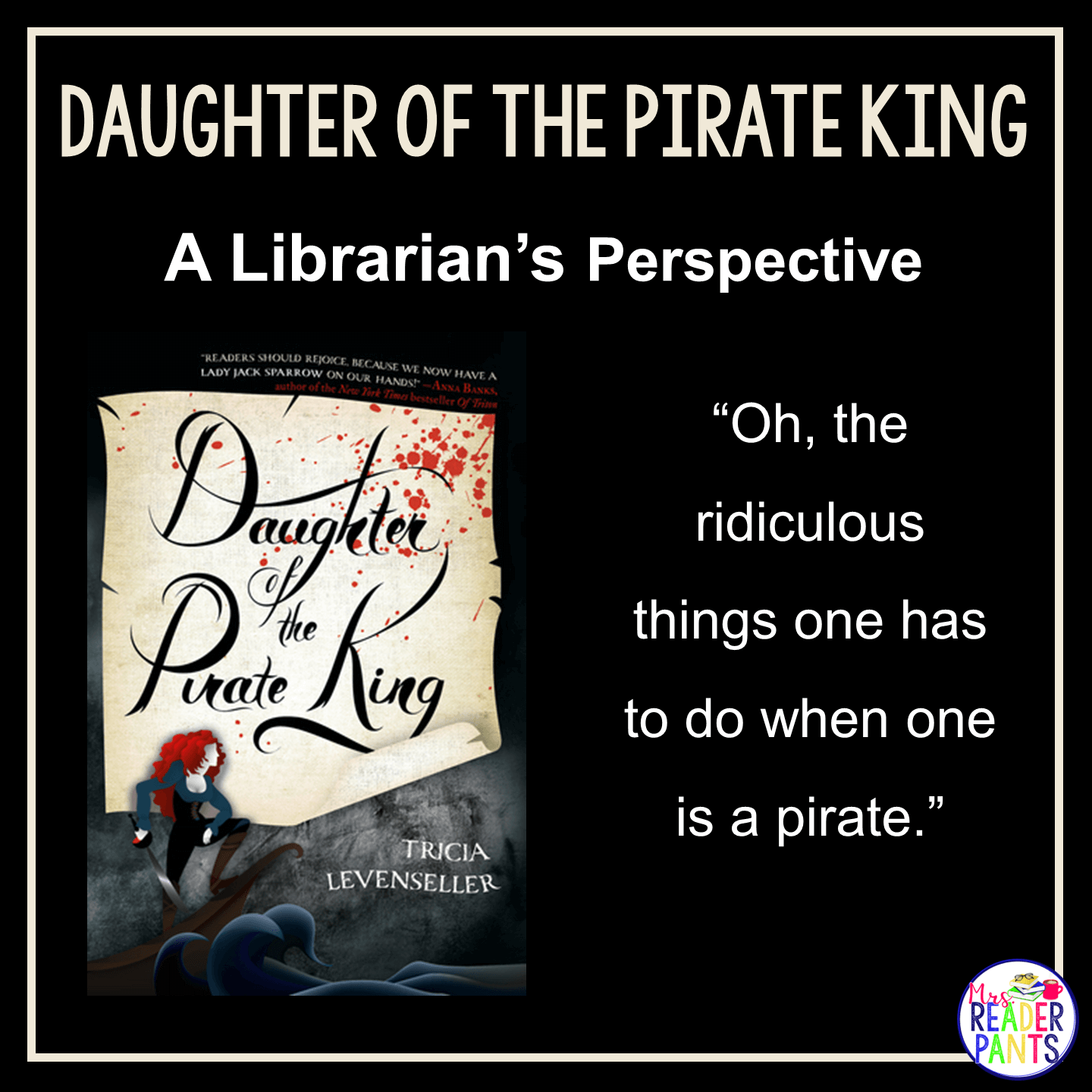 This is a Librarian's Perspective Review of Daughter of the Pirate King by Tricia Levenseller.