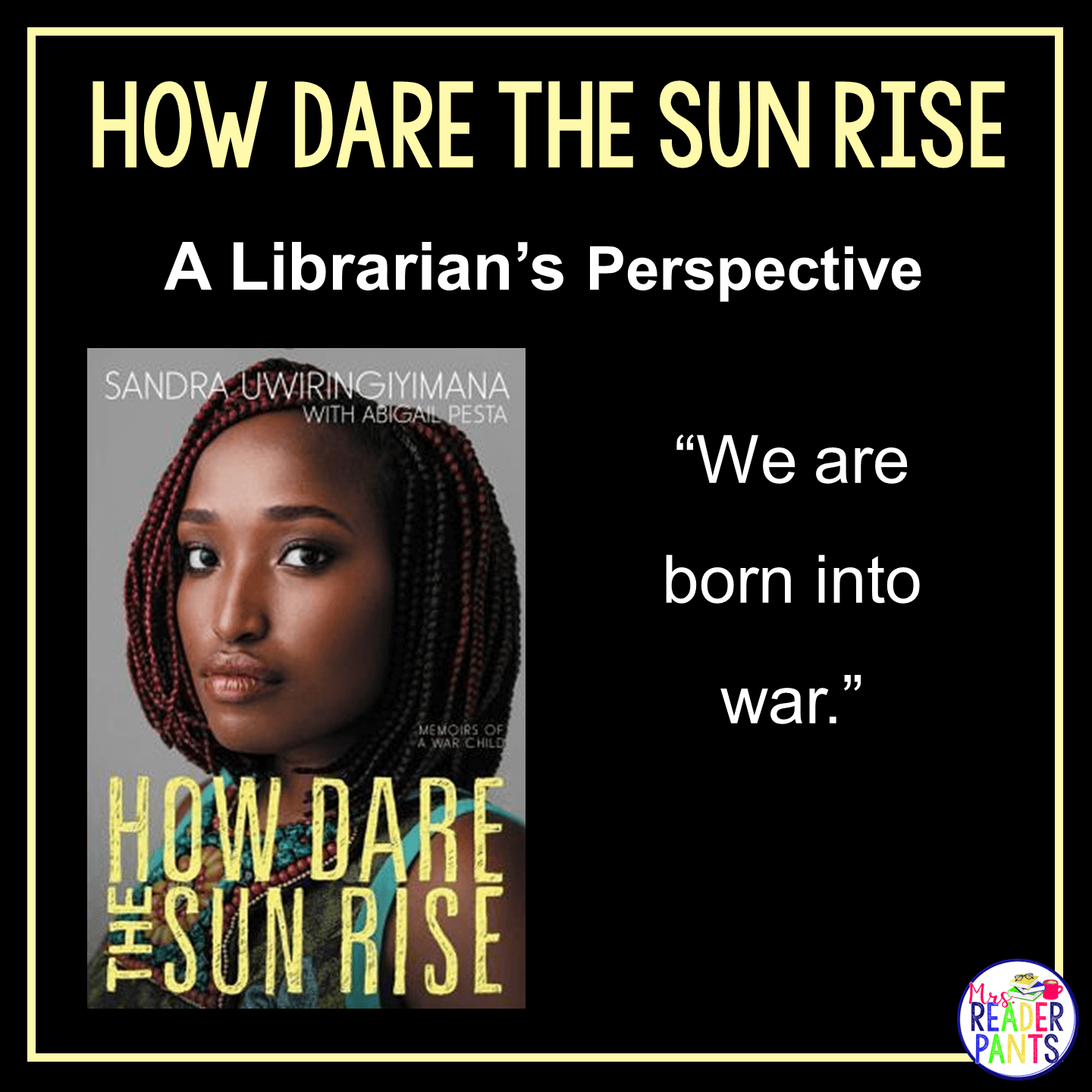 This is a Librarian's Perspective Review of How Dare the Sun Rise by Sandra Uwiringiyimana.
