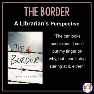 This is a Librarian's Perspective Review of The Border by Steve Schafer.