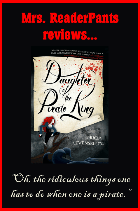 I'm lukewarm on this one, but I think students will love it. Mrs. ReaderPants reviews Daughter of the Pirate King...