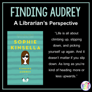 This is a Librarian's Perspective Review of Finding Audrey by Sophie Kinsella.