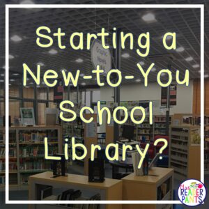 Are you starting in a new-to-you school library?