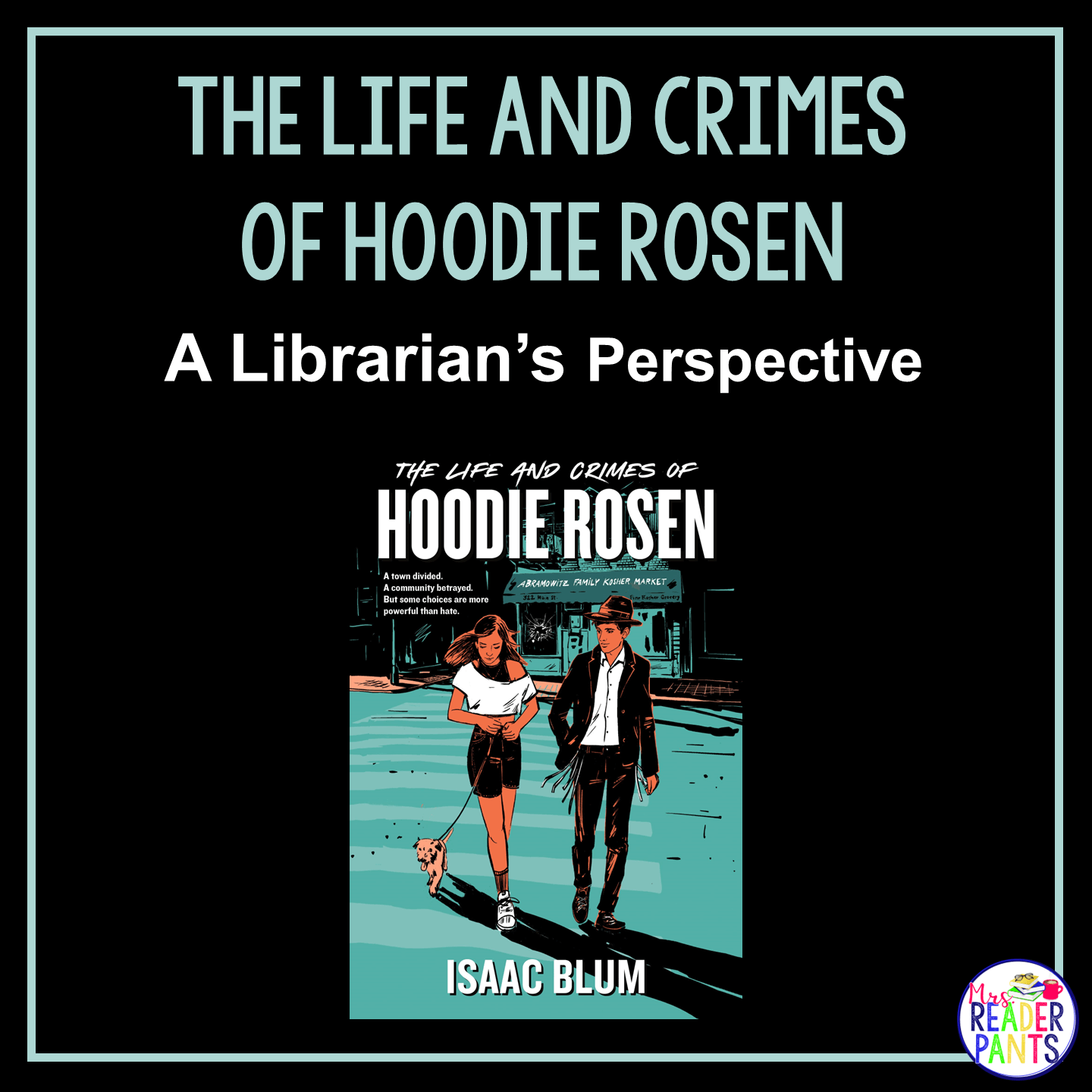 This is a Librarian's Perspective Review of The Life and Crimes of Hoodie Rosen by Isaac Blum.