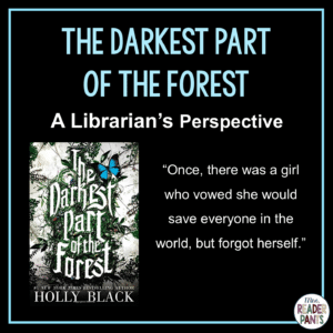 This is a Librarian's Perspective Review of The Darkest Part of the Forest by Holly Black.
