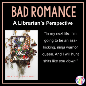 This is a Librarian's Perspective Review of Bad Romance by Heather Demetrios.