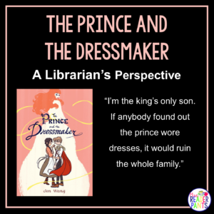 This is a Librarian's Perspective Review of The Prince and the Dressmaker by Jen Wang,