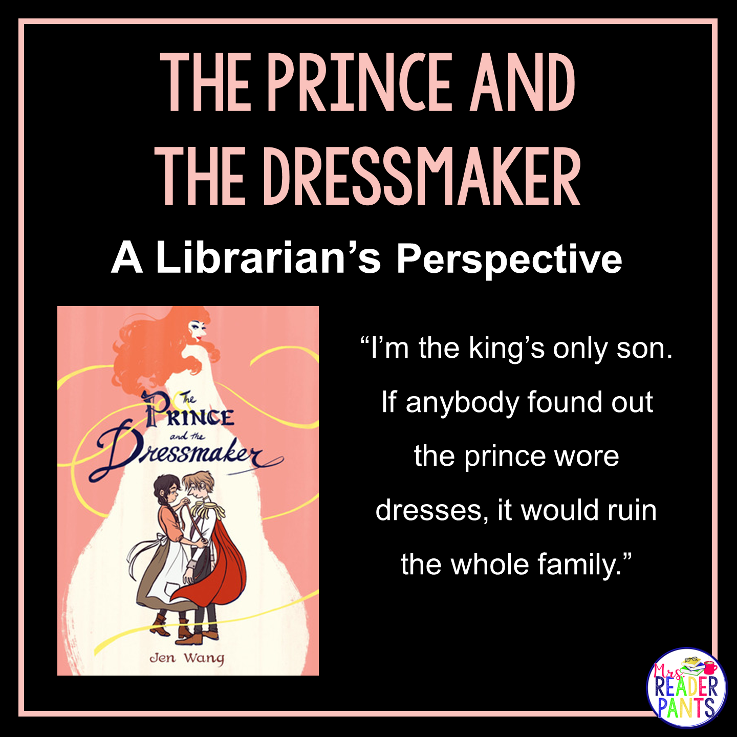 This is a Librarian's Perspective Review of The Prince and the Dressmaker by Jen Wang,