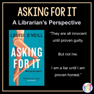 This is a Librarian's Perspective Review of Asking For It by Louise O'Neill.