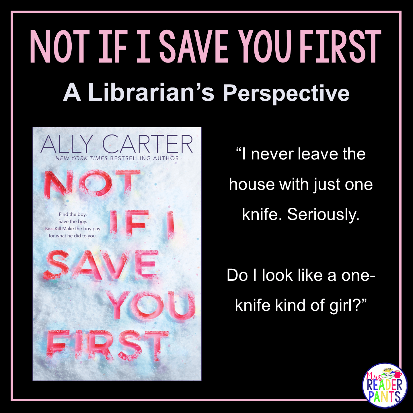 This is a librarian's review of the YA adventure novel Not If I Save You First by Ally Carter.