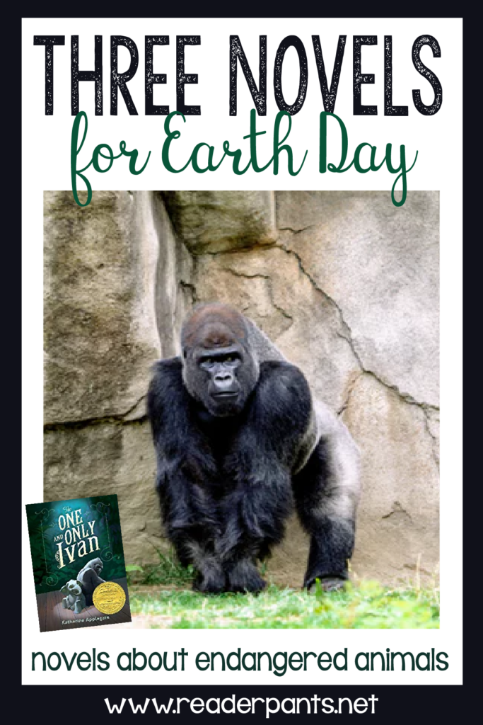 Three novels for Earth Day! All three novels feature endangered animals. Includes lesson ideas and links.