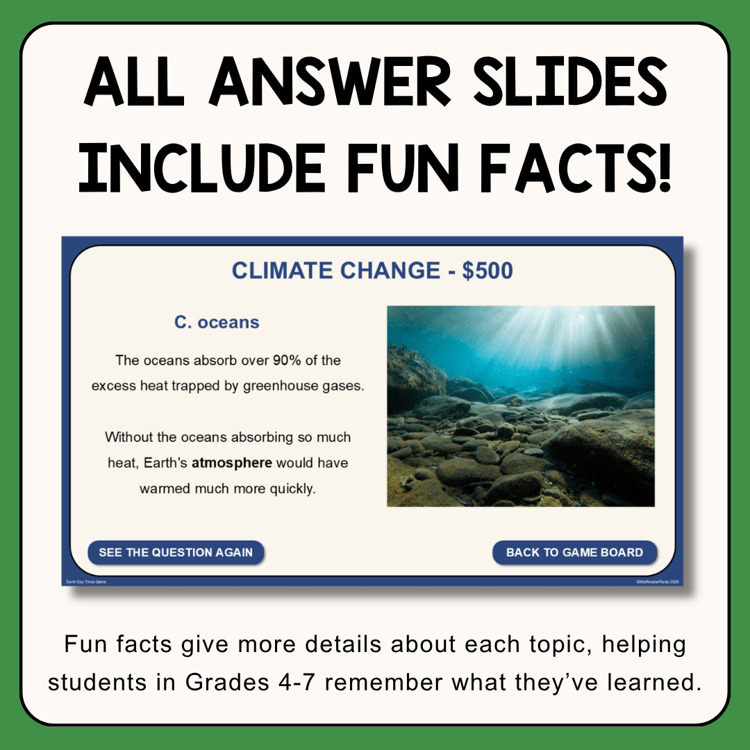 This Earth Day Trivia Game includes 25 questions and answers for Grades 4-7. Play in PowerPoint or Google Slides. All text is editable.