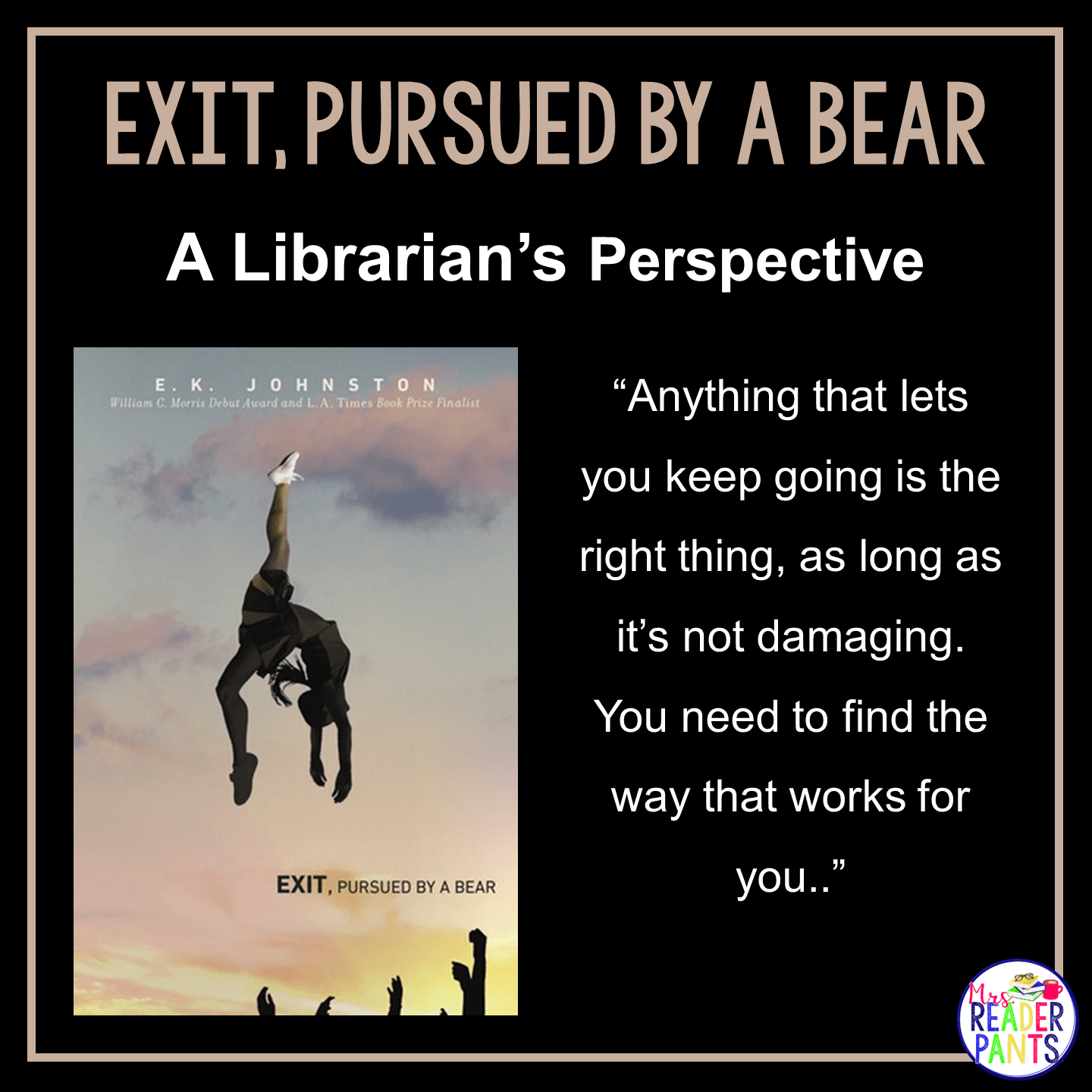 This is a Librarian's Perspective Review of Exit Pursued by a Bear by E.K. Johnston.