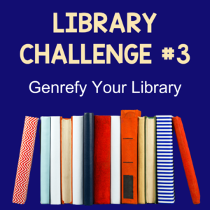 This is Library Challenge #3, Genrefy Your Library.