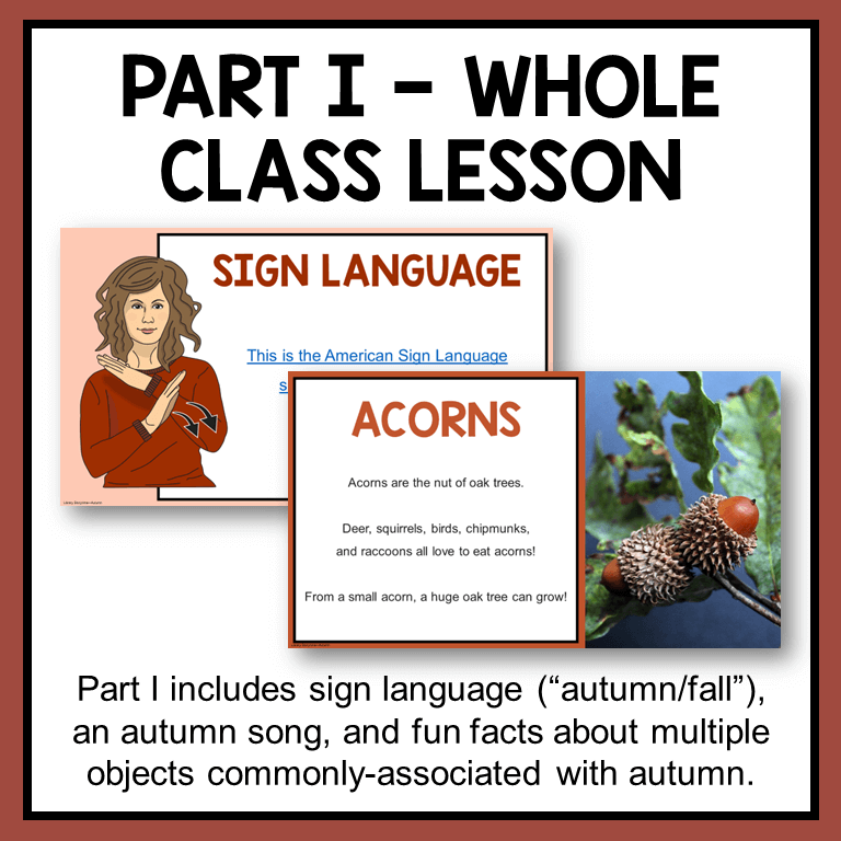 Part I of the Autumn Library Storytime is a whole-class lesson about 9 autumn objects. Each slide includes information and a photo of each object.