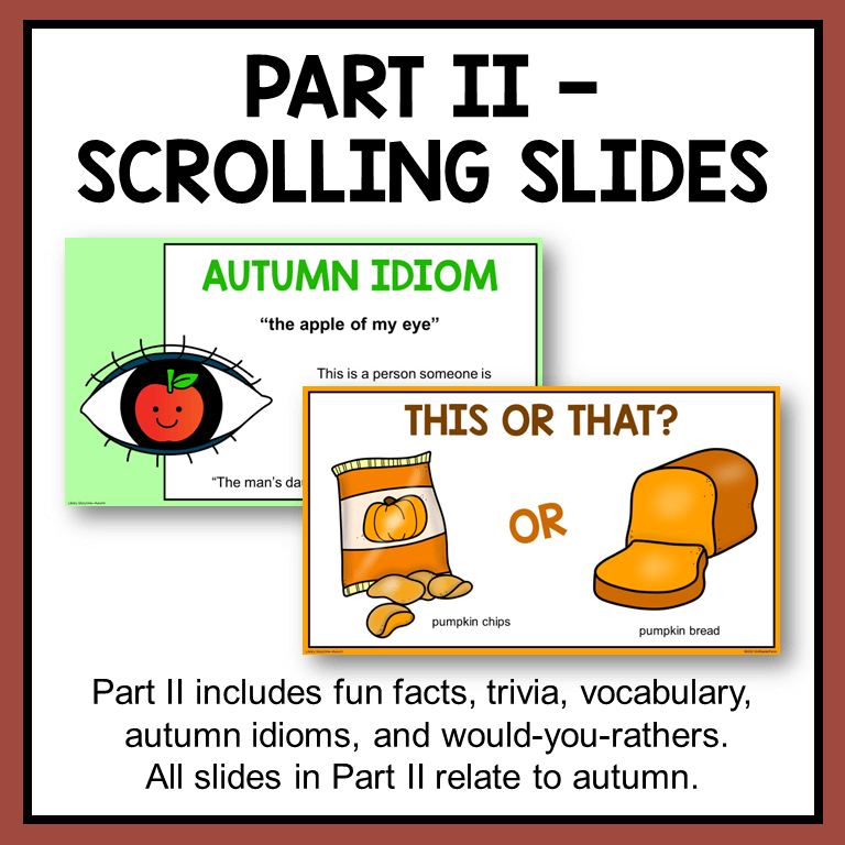 Part 2 of the Autumn Library Storytime is scrolling slides. When students check out library books, scroll these slides and allow students to complete the scavenger hunt that goes with the slides.