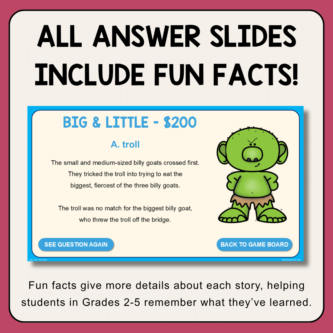 This Fairy Tales, Folktales, and Fables Trivia Game is for Grades 2-5.