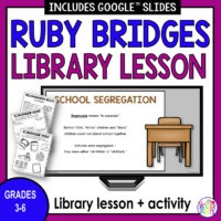 This Ruby Bridges Library Lesson is perfect for Black History Month. Created for Grades 3-6. Includes Google Slides version.