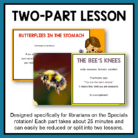 This Insects Library Lesson includes two parts of about 25 minutes each. Easy to split for shorter library lessons.