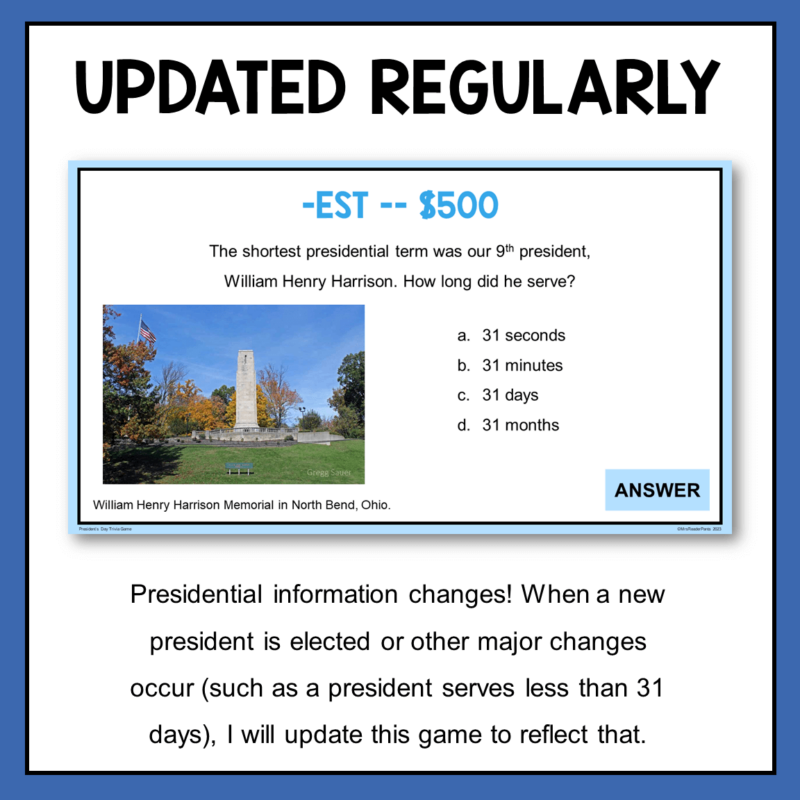 This Presidents Day Trivia Game is updated regularly as presidential information changes.