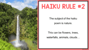 This is a sample slide from my Haiku Writing Library Lesson. This particular slide is Haiku Rule #2, which states that haiku should be about nature.