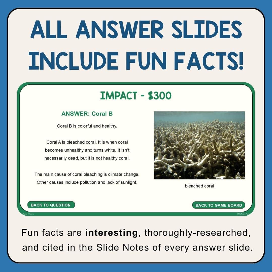 This interactive Oceans Trivia Game is perfect for Earth Day (April 22) or World Oceans Day (June 8). Includes 25 question and answers.