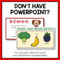 This is an Alphabet Storytime for Letter B. It includes a presentation, scavenger hunt activity, and recommended reads.