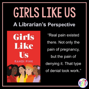 This is a librarian's perspective review of Girls Like Us by Randi Pink.