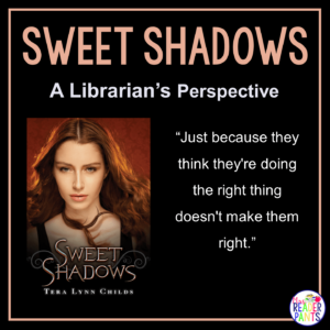 This is a librarian's perspective review of Sweet Shadows by Tera Lynn Childs.