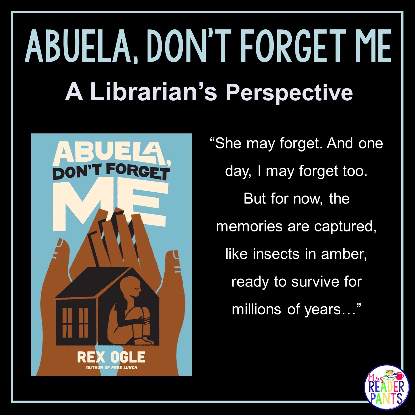 This is a school librarian's review of Rex Ogle's Abuela Don't Forget Me.