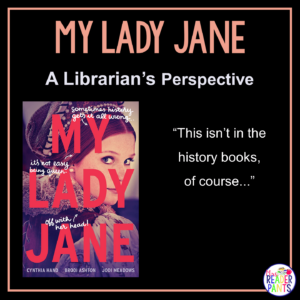 This is a Librarian's Perspective Review of My Lady Jane by Cynthia Hand, Brodi Ashton, and Jodi Meadows.