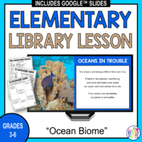 This Ocean Biome Library Lesson is for librarians serving Grades 3-6. It includes PowerPoint, Google Slides, and PDF versions.