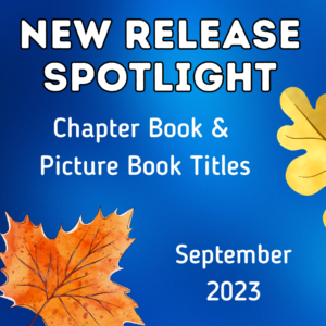 This is a categorized list of newly-released September 2023 picture books. This list will grow throughout September, so please be sure to check back at the end of the month for the entire list.