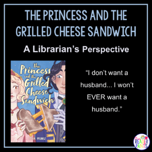 This is a Librarian's Perspective Review of The Princess and the Grilled Cheese Sandwich by Deya Muniz.