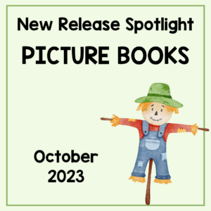 This post features new October 2023 Picture Books.